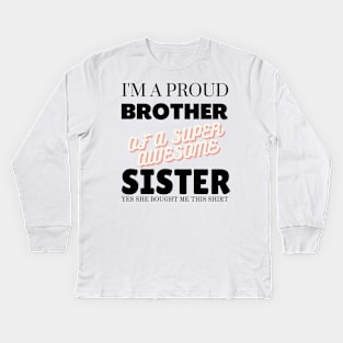 I&#39;m a proud brother of a super awesome sister - she bought me this Kids Long Sleeve T-Shirt